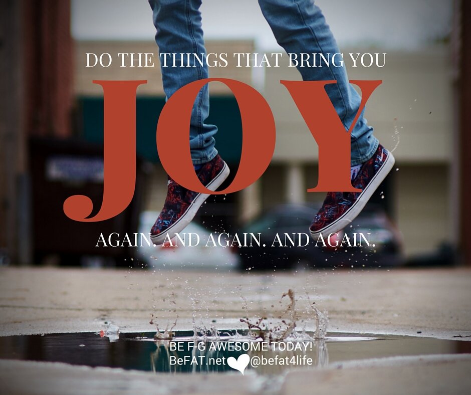 Do things that bring you JOY | inspirational quote | befat.net