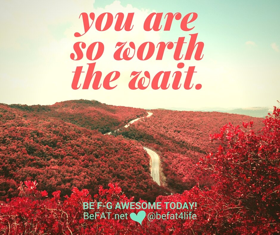 You are so worth the wait | love quote | befat.net