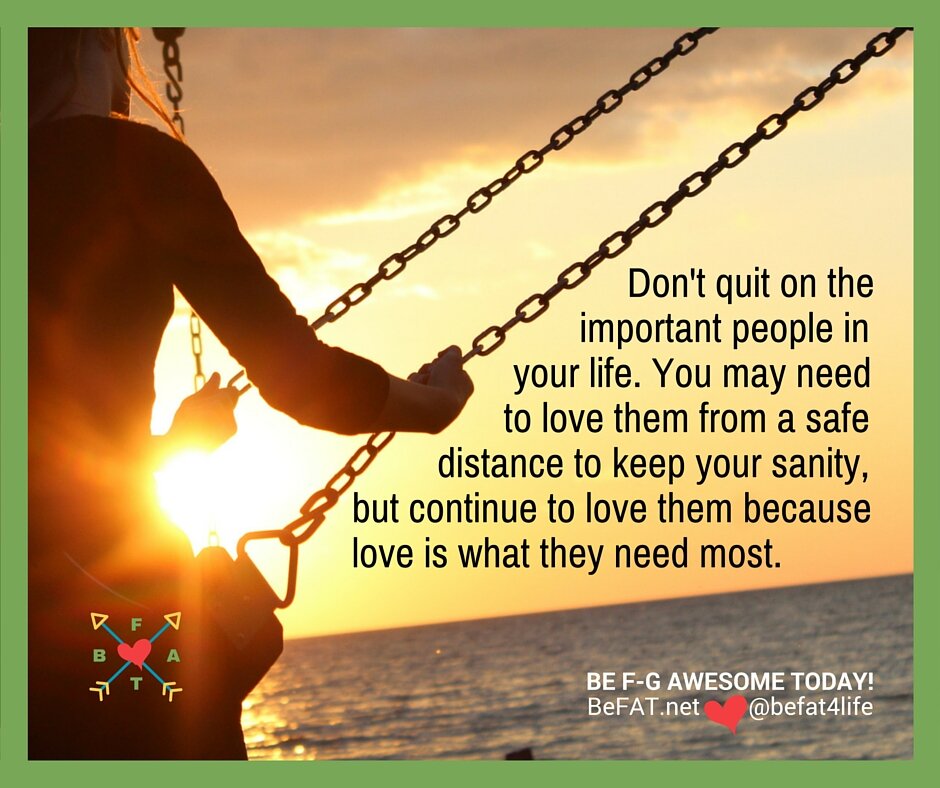 Don't quit on people who need you / befat.net / inspirational quote / #befat