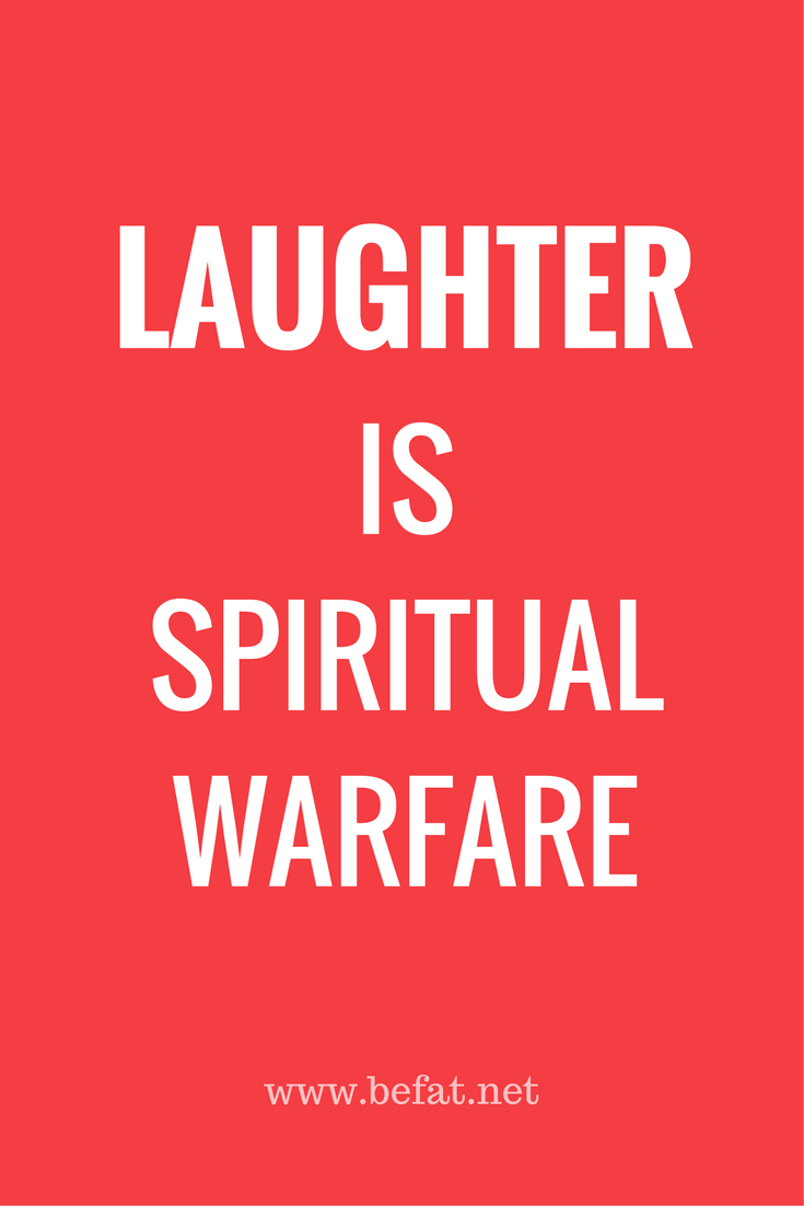 Laughter is spiritual warfare quote.jpg